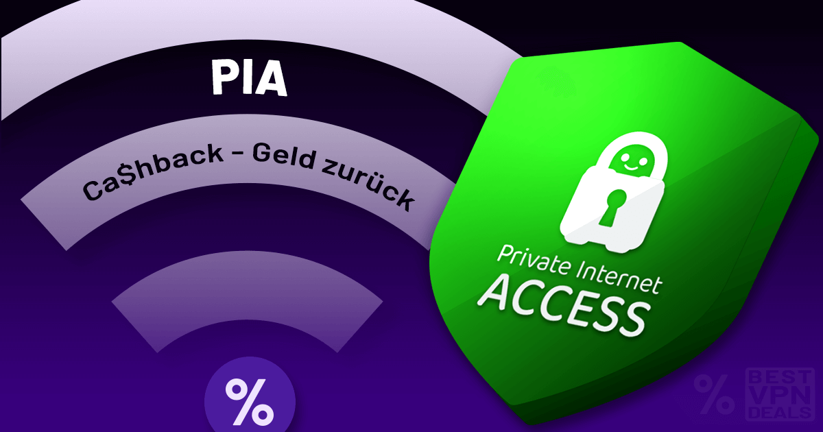 Private Internet Access VPN Cashback – VPN kostenlos billiger
